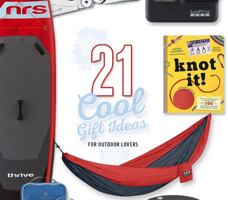21 Cool Gift Ideas for Outdoor Lovers